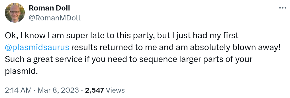 Ok, I know I am super late to this party, but I just had my first @plasmidsaurus results returned to me and am absolutely blown away! Such a great service if you need to sequence larger parts of your plasmid.